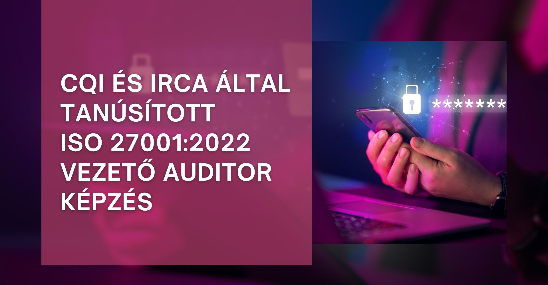 CQI és IRCA által tanúsított ISO/IEC 27001:2022 vezető auditor képzés slider